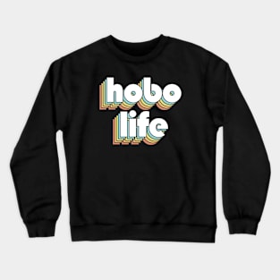 Hobo Life - Retro Rainbow Typography Faded Style Crewneck Sweatshirt